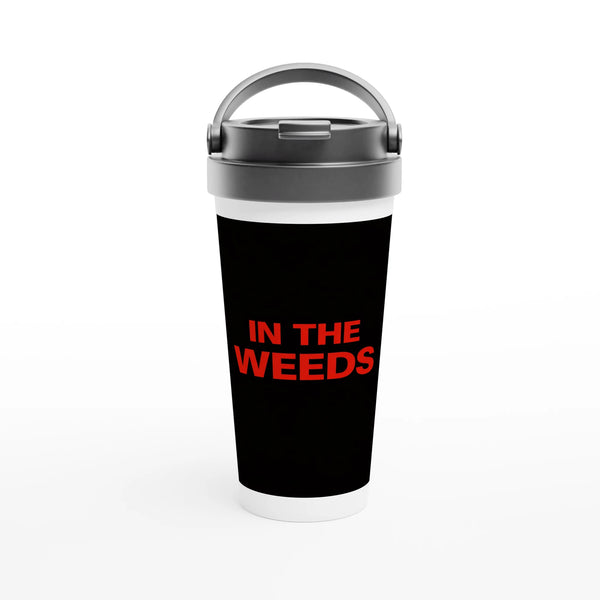 In The Weeds - White 15oz Stainless Steel Travel Mug
